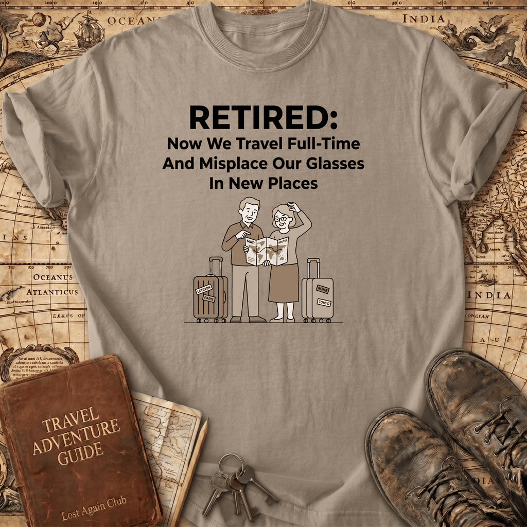 Retired Now We Travel Full-Time T-Shirt
