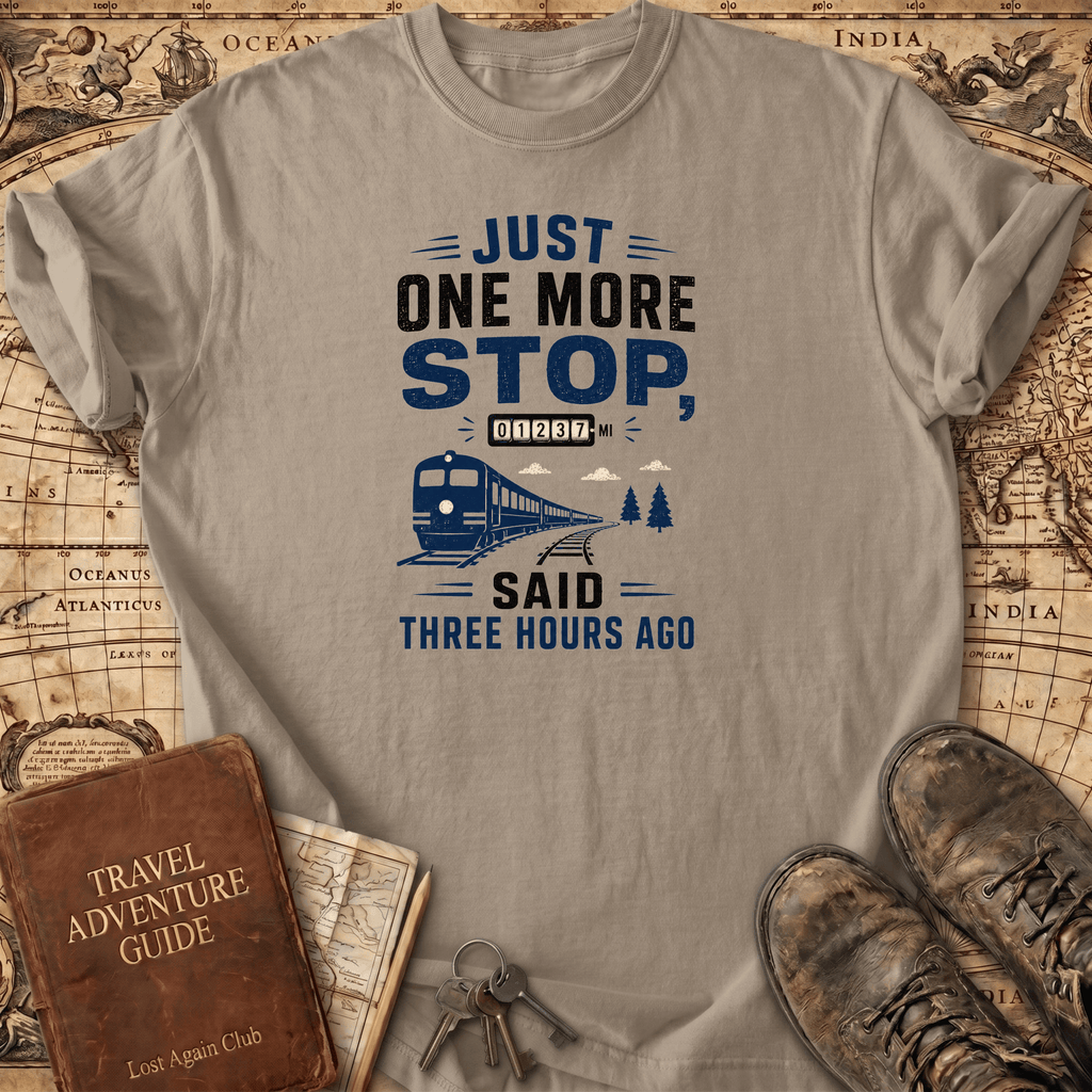 Just One More Stop - T-Shirt