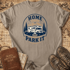 Home Is Where We Park It- T-Shirt