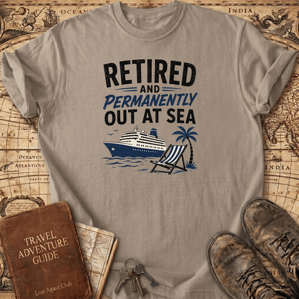 Retired And Permanently Out At Sea - T-Shirt