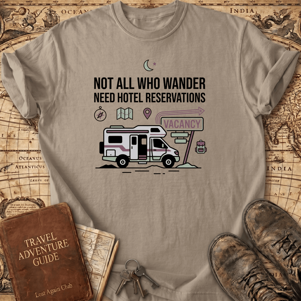 Not All Who Wander Need Hotel Reservations T-Shirt
