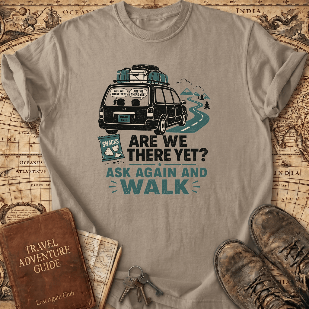 Are We There Yet - T-Shirt