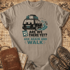 Are We There Yet - T-Shirt
