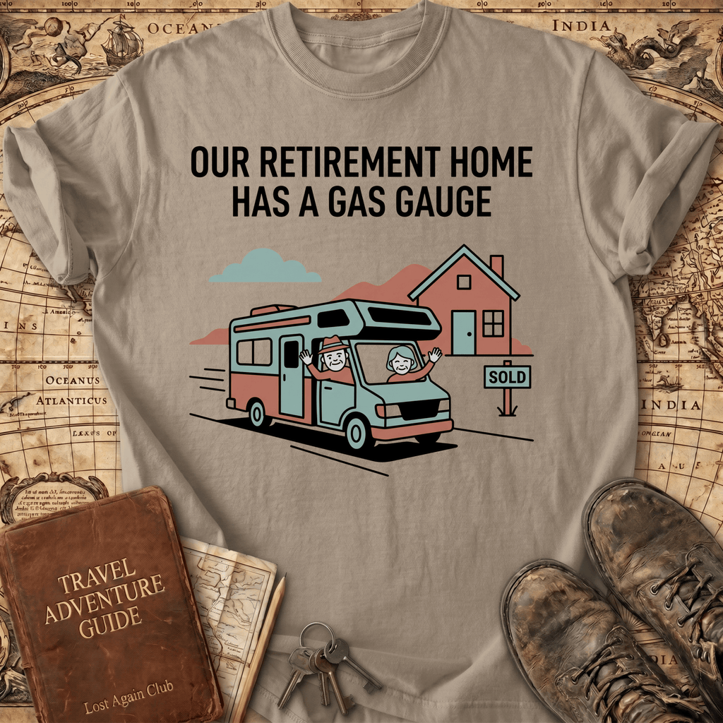 Our Retirement Home Has A Gas Gauge T-Shirt