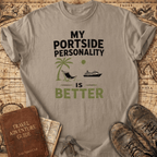 My Portside Personality Is Better - T-Shirt