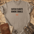 Catch Flights Ignore Emails T-Shirt