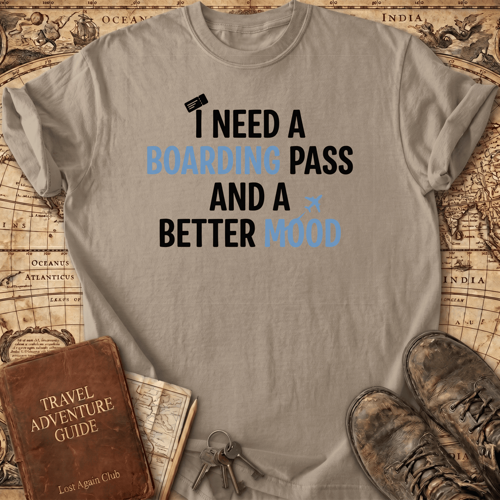 I Need A Boarding Pass T-Shirt
