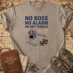 No Boss No Alarm No Dry Towels T-Shirt