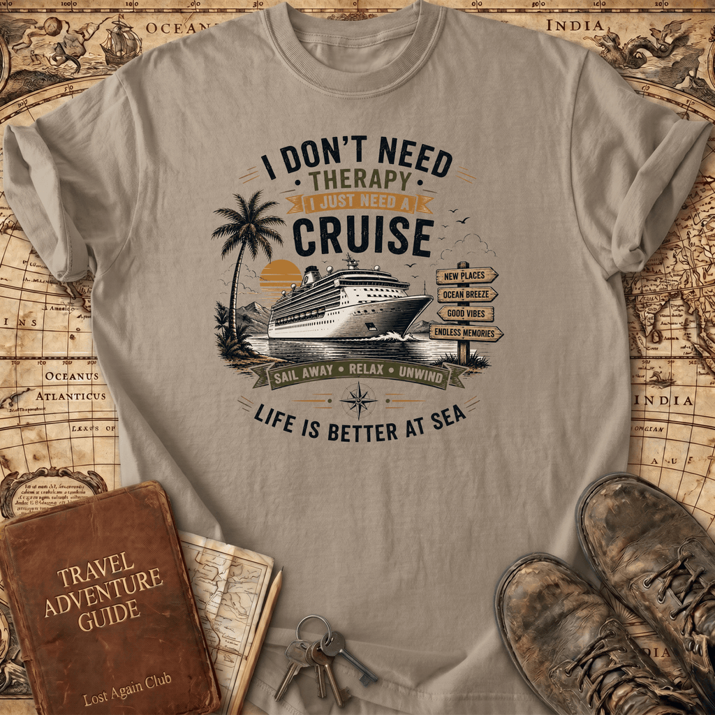 I Don't Need Therapy - Cruise 1 - T-Shirt
