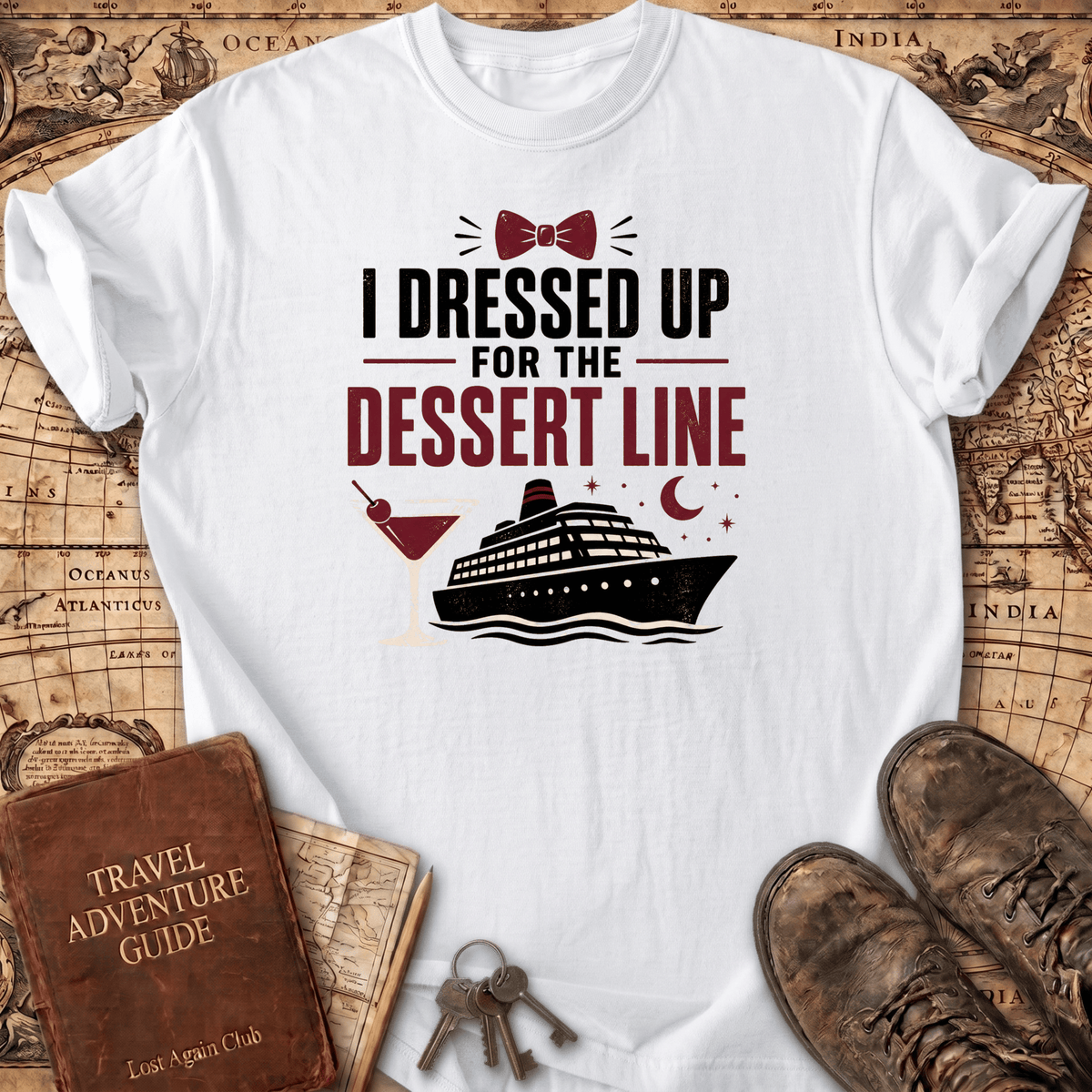 I Dressed Up For The Dessert Line - T-Shirt