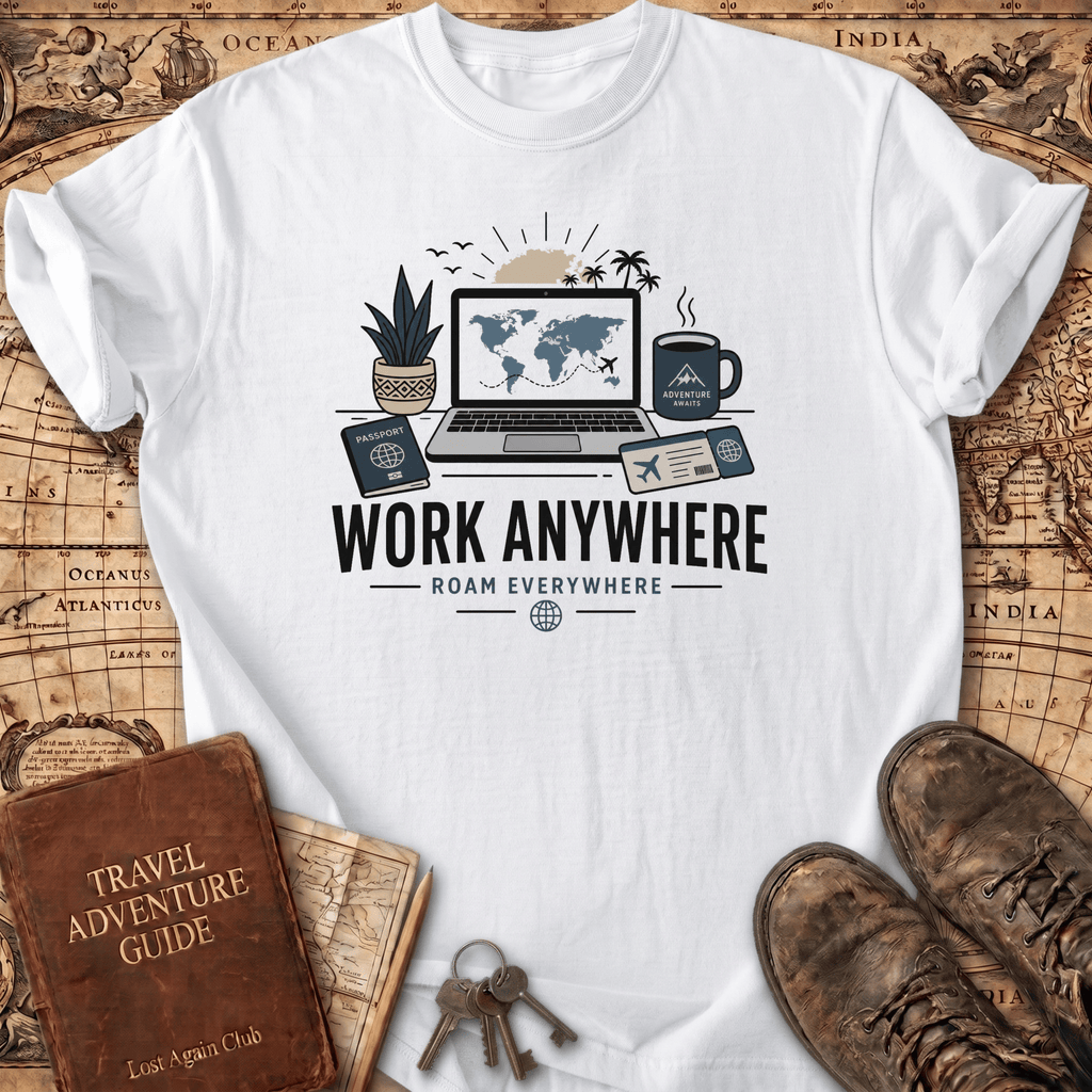 Work Anywhere Roam Everywhere T-Shirt