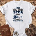 Just One More Stop - T-Shirt