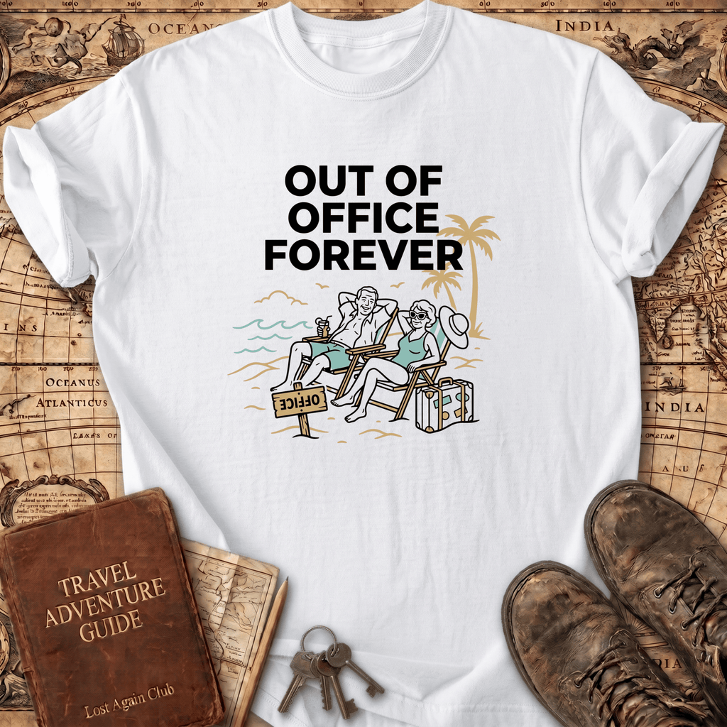 Out Of Office Forever T-Shirt