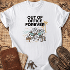 Out Of Office Forever T-Shirt