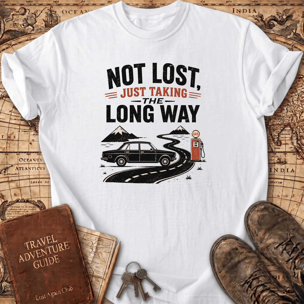 Not Lost Just Taking The Long Way Home - T-Shirt