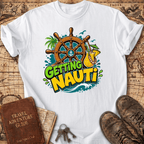 Getting Nauti - T-Shirt