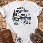 Making Memories by the Mile - T-Shirt