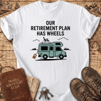 Our Retirement Plan Has Wheels T-Shirt