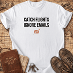 Catch Flights Ignore Emails T-Shirt