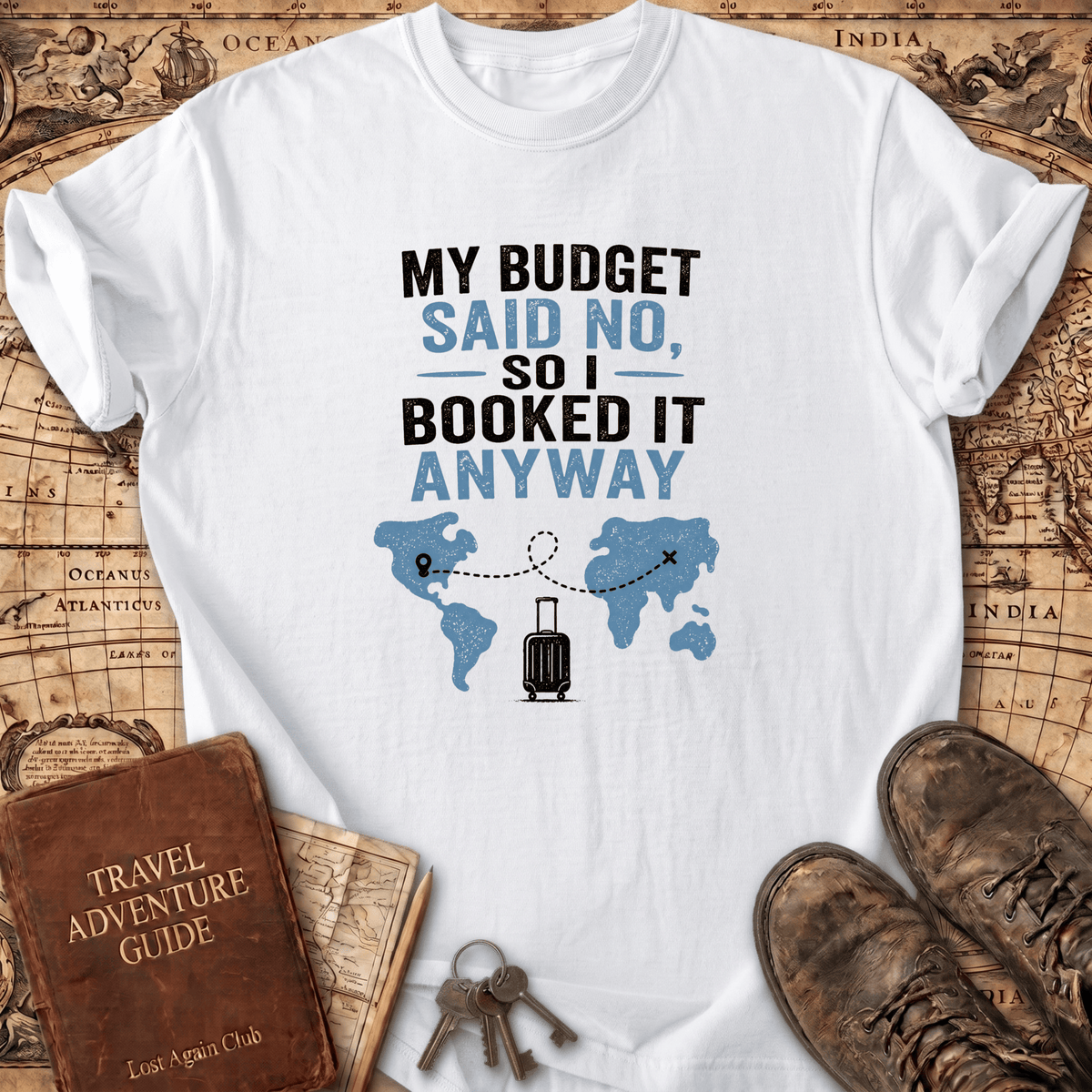My Budget Said No - T-Shirt