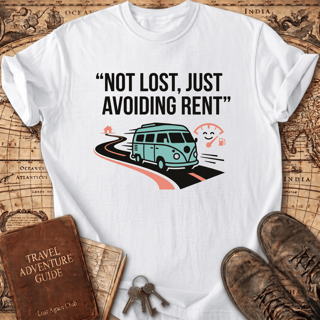 Not Lost Just Avoiding Rent T-Shirt