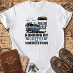 Running On Coffee And Scheduled Chaos - T-Shirt