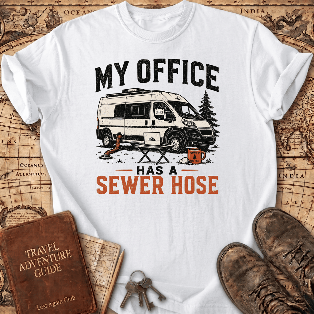 My Office Has a Sewer Hose - T-Shirt