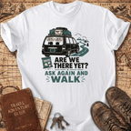 Are We There Yet - T-Shirt