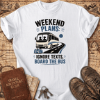 Weekend Plans - T-Shirt
