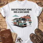 Our Retirement Home Has A Gas Gauge T-Shirt