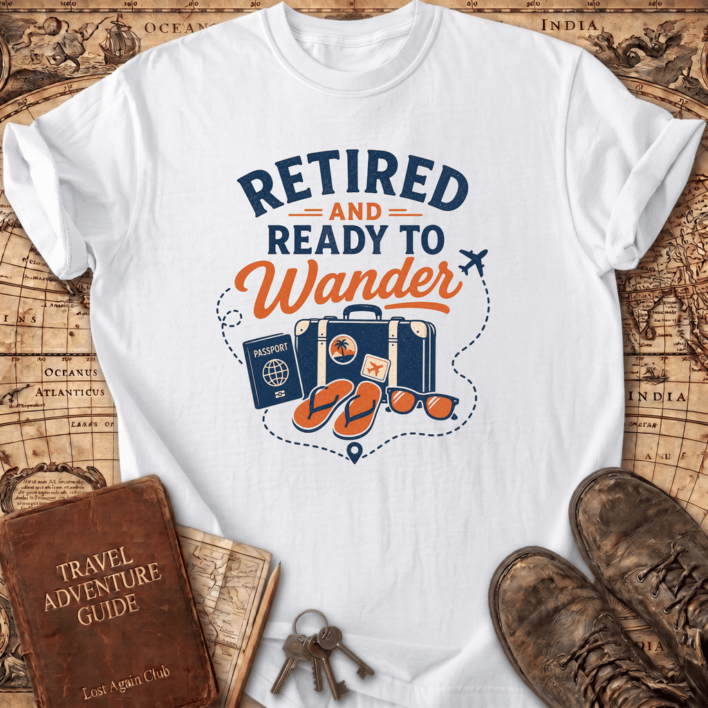 Retired And Ready To Wander - T-Shirt