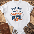 Retired And Ready To Wander - T-Shirt