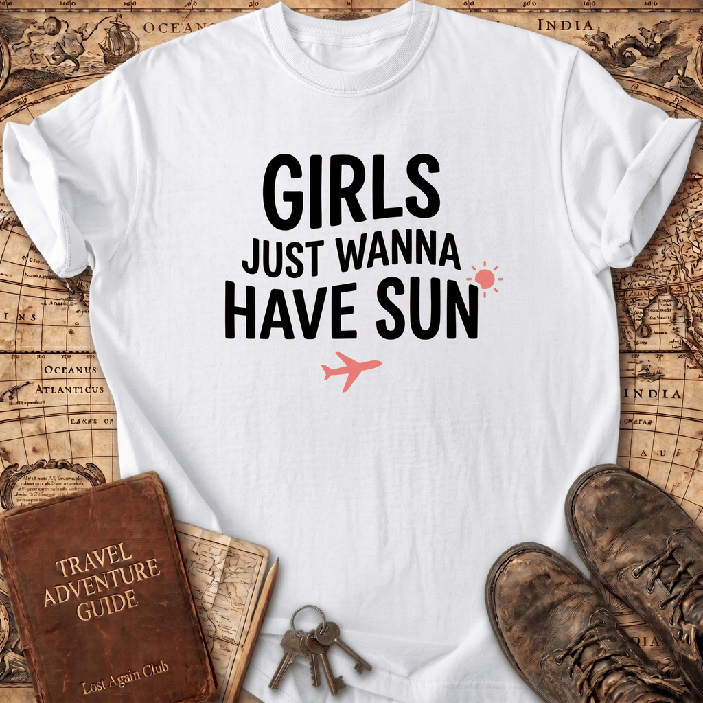 Girls Just Wanna Have Sun T-Shirt