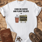 I Run On Coffee And Flight Delays T-Shirt