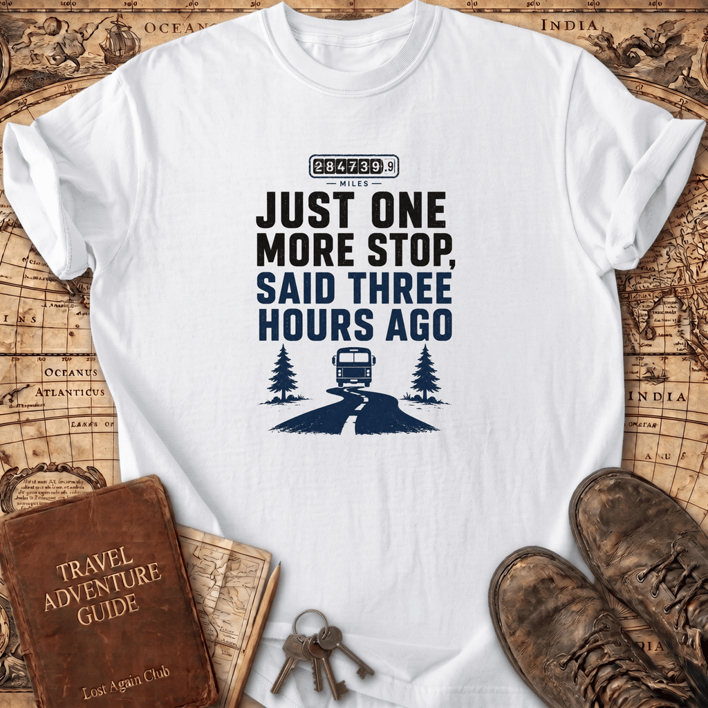 Just One More Stop - T-Shirt