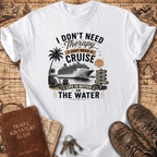 I Don't Need Therapy - Cruise 2 - T-Shirt
