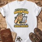 Here For The Adventure - T-Shirt