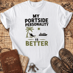 My Portside Personality Is Better - T-Shirt