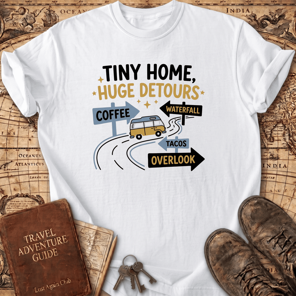 Tiny Home Huge Detours T-Shirt
