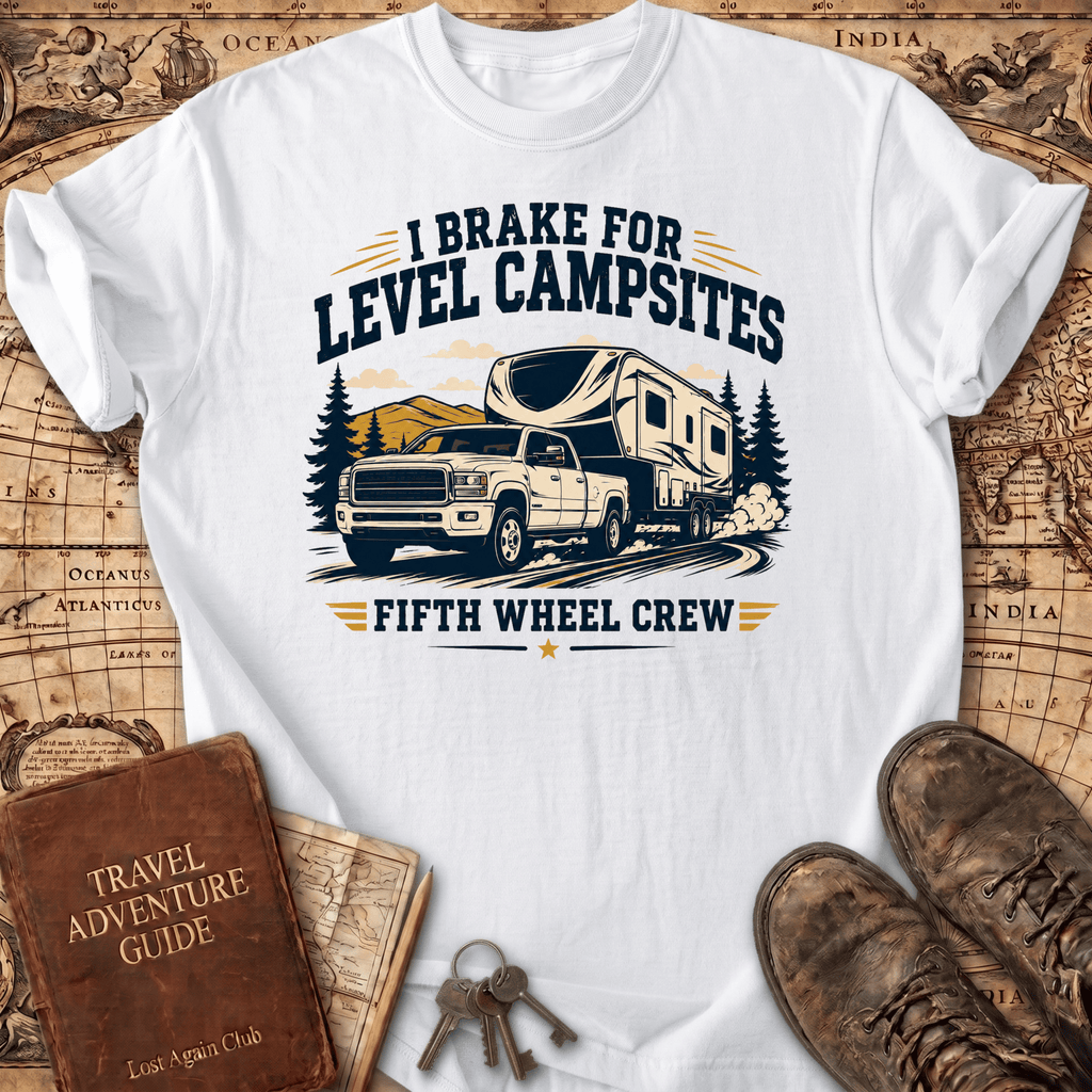 I Brake for Level Campsites - T-Shirt