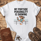 My Portside Personality Is Showing T-Shirt